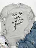 Load image into Gallery viewer, Give Me Jesus Long Sleeve - Winter Grey
